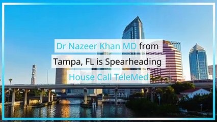 Dr Nazeer Khan MD of Tampa, FL Founder of House Call Telemed