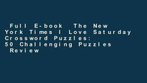 Full E-book  The New York Times I Love Saturday Crossword Puzzles: 50 Challenging Puzzles  Review