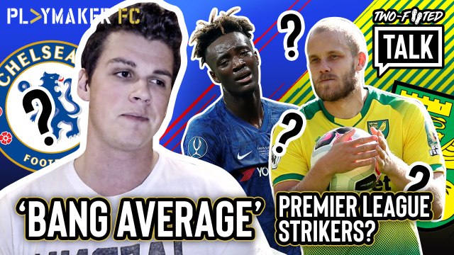 Two-Footed Talk | Are Tammy Abraham and Teemu Pukki no more than 'Bang Average' Strikers?