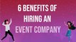 6 Benefits of Hiring an Event Company