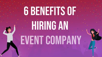 6 Benefits of Hiring an Event Company
