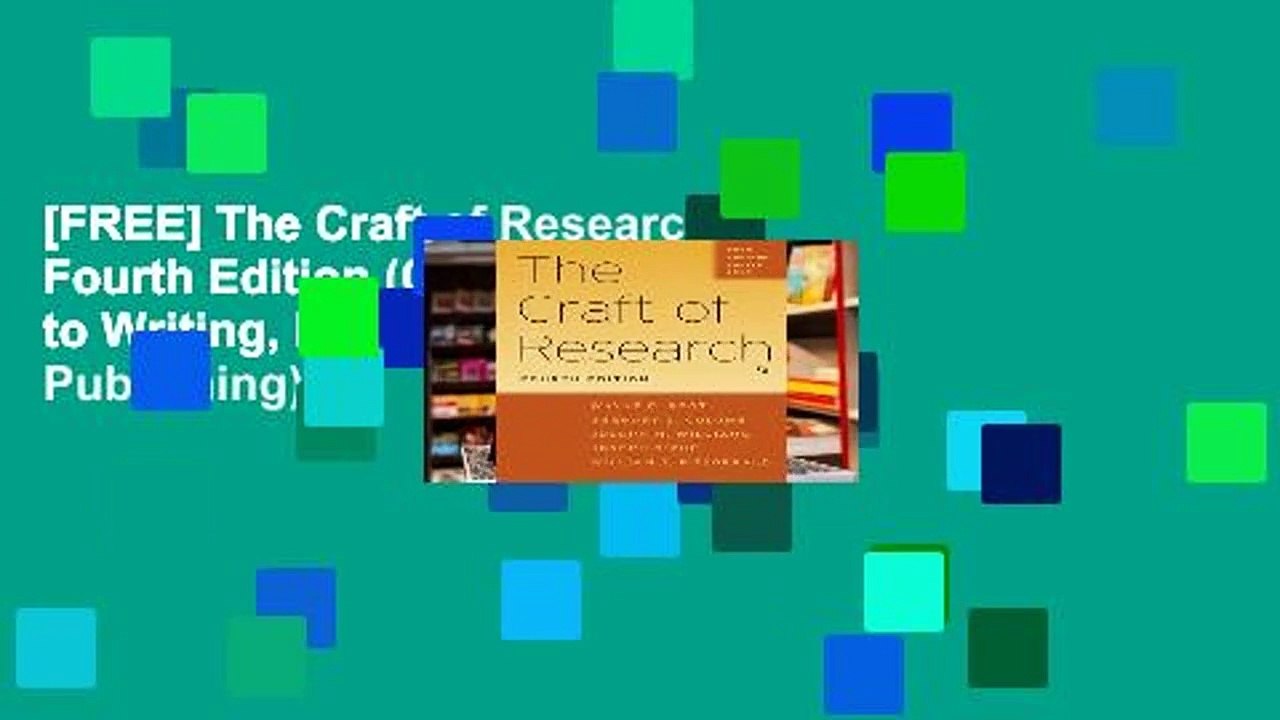 [FREE] The Craft of Research, Fourth Edition (Chicago Guides to Writing, Editing and Publishing)