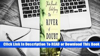 Online The River of Doubt: Theodore Roosevelt's Darkest Journey  For Full