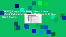 [READ] Burt s Bees Baby - Burp Cloths, 5-Pack Extra Absorbent 100% Organic Cotton Burp Cloths,