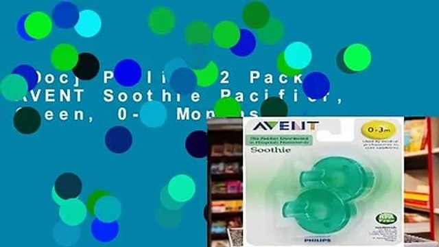 [Doc] Philips 2 Pack AVENT Soothie Pacifier, Green, 0-3 Months