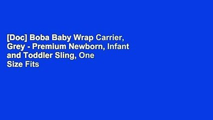 [Doc] Boba Baby Wrap Carrier, Grey - Premium Newborn, Infant and Toddler Sling, One Size Fits All