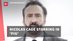 Nicolas Cage To Star In 'Pig'