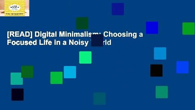 [READ] Digital Minimalism: Choosing a Focused Life in a Noisy World