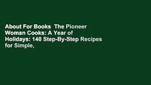 About For Books  The Pioneer Woman Cooks: A Year of Holidays: 140 Step-By-Step Recipes for Simple,
