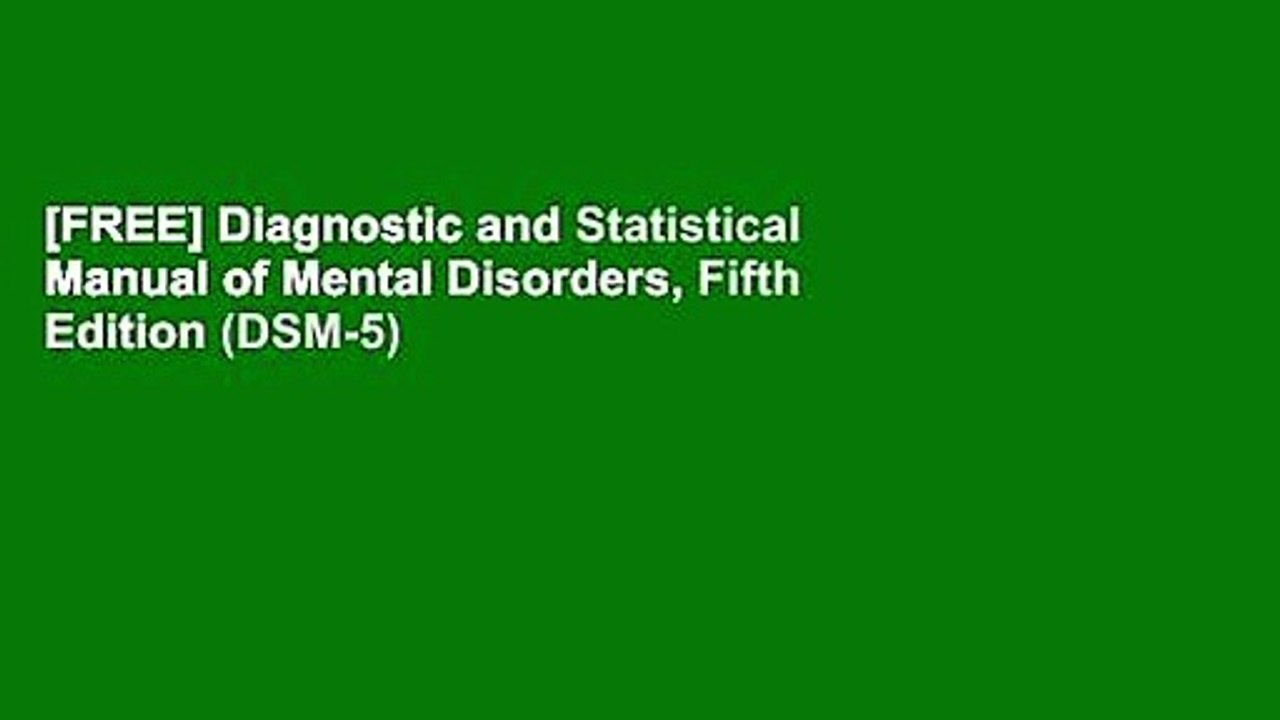 [FREE] Diagnostic and Statistical Manual of Mental Disorders, Fifth Edition (DSM-5)