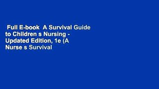 Full E-book  A Survival Guide to Children s Nursing - Updated Edition, 1e (A Nurse s Survival