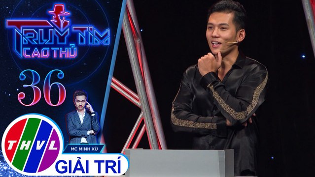 THVL | Truy tìm cao thủ - Tập 36: Lưu Chí Vỹ, Lý Bình, Phương Trinh Jolie, Pom