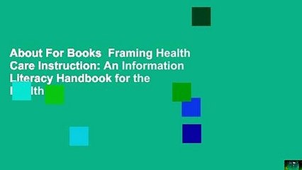 About For Books  Framing Health Care Instruction: An Information Literacy Handbook for the Health