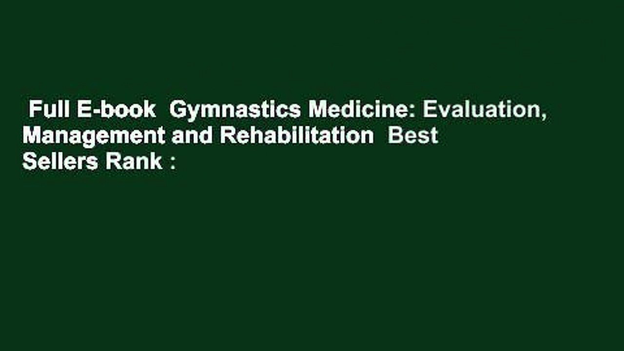 Full E-book  Gymnastics Medicine: Evaluation, Management and Rehabilitation  Best Sellers Rank :
