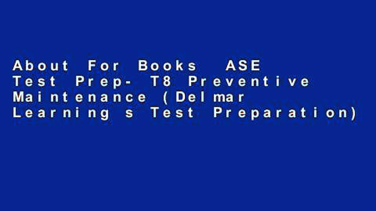 About For Books  ASE Test Prep- T8 Preventive Maintenance (Delmar Learning s Test Preparation)