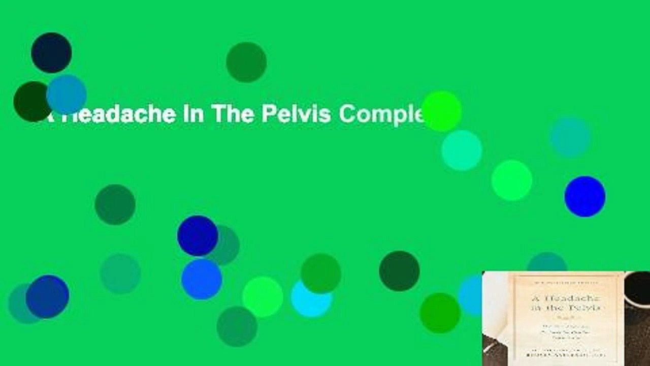 A Headache In The Pelvis Complete