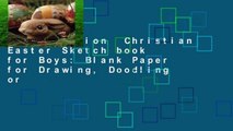 Full version  Christian Easter Sketch book for Boys: Blank Paper for Drawing, Doodling or
