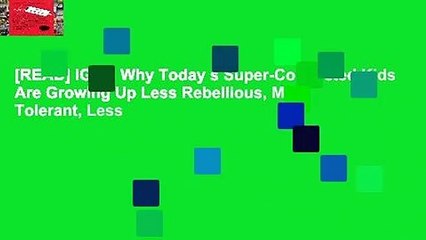 [READ] iGen: Why Today s Super-Connected Kids Are Growing Up Less Rebellious, More Tolerant, Less