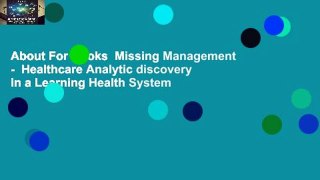 About For Books  Missing Management -  Healthcare Analytic discovery in a Learning Health System