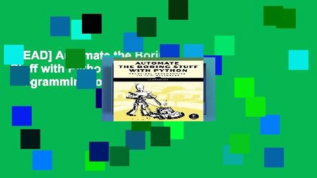 [READ] Automate the Boring Stuff with Python: Practical Programming for Total Beginners