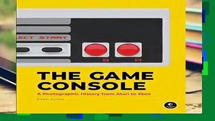 [FREE] The Game Console: A History In Photographs