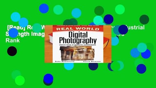 [Read] Real World Digital Photography: Industrial Strength Imaging Techniques Best Sellers Rank