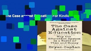 The Case against Education  For Kindle