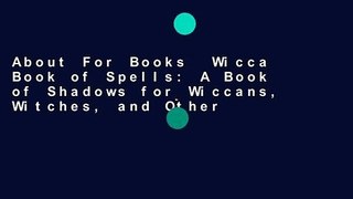 About For Books  Wicca Book of Spells: A Book of Shadows for Wiccans, Witches, and Other