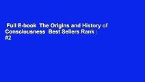 Full E-book  The Origins and History of Consciousness  Best Sellers Rank : #2