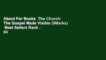 About For Books  The Church: The Gospel Made Visible (9Marks)  Best Sellers Rank : #4