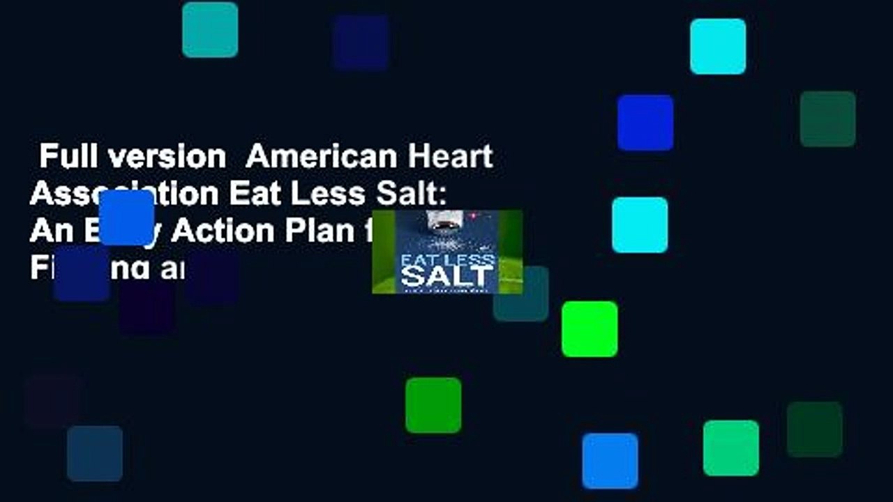 Full version  American Heart Association Eat Less Salt: An Easy Action Plan for Finding and