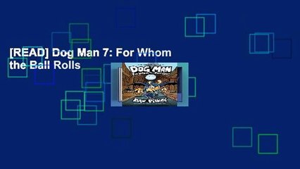 [READ] Dog Man 7: For Whom the Ball Rolls