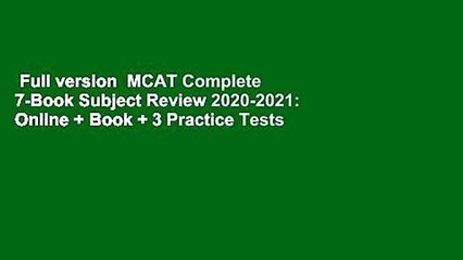 Full version  MCAT Complete 7-Book Subject Review 2020-2021: Online + Book + 3 Practice Tests