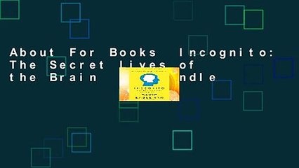 About For Books  Incognito: The Secret Lives of the Brain  For Kindle