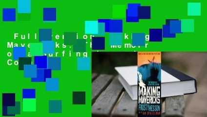 Full version  Making Mavericks: The Memoir of a Surfing Legend Complete
