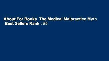 About For Books  The Medical Malpractice Myth  Best Sellers Rank : #5