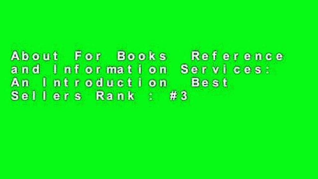 About For Books  Reference and Information Services: An Introduction  Best Sellers Rank : #3