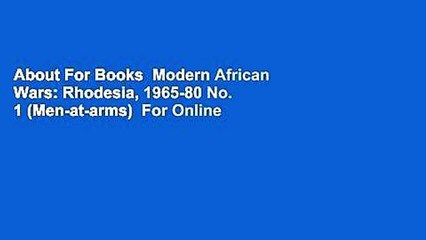 About For Books  Modern African Wars: Rhodesia, 1965-80 No. 1 (Men-at-arms)  For Online
