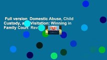 Full version  Domestic Abuse, Child Custody, and Visitation: Winning in Family Court  Review