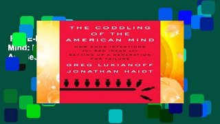 Full E-book  The Coddling of the American Mind: How Good Intentions and Bad Ideas Are Setting Up