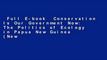 Full E-book  Conservation Is Our Government Now: The Politics of Ecology in Papua New Guinea (New