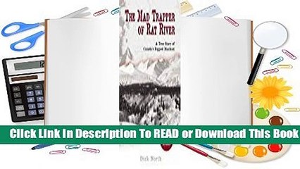 [Read] The Mad Trapper of Rat River: A True Story of Canada's Biggest Manhunt  For Free