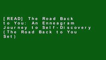 [READ] The Road Back to You: An Enneagram Journey to Self-Discovery (The Road Back to You Set)