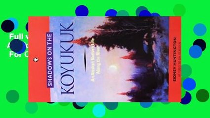 Full version  Shadows on the Koyukuk: An Alaskan Native s Life Along the River  For Online