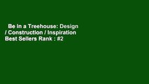 Be in a Treehouse: Design / Construction / Inspiration  Best Sellers Rank : #2