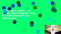 Full version  Listen, Love, Repeat: Other-Centered Living in a Self-Centered World  Best Sellers