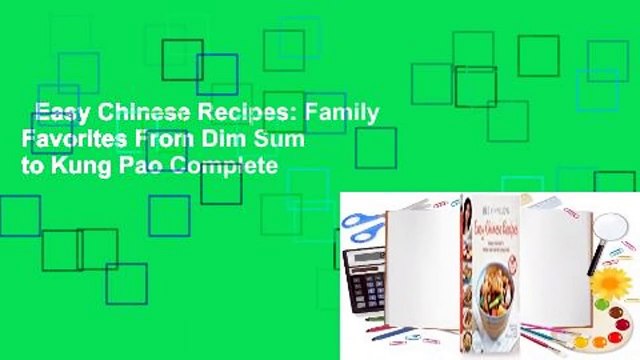 Easy Chinese Recipes: Family Favorites From Dim Sum to Kung Pao Complete