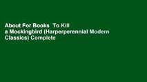 About For Books  To Kill a Mockingbird (Harperperennial Modern Classics) Complete