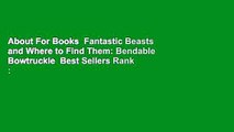About For Books  Fantastic Beasts and Where to Find Them: Bendable Bowtruckle  Best Sellers Rank :