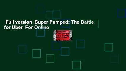 Full version  Super Pumped: The Battle for Uber  For Online